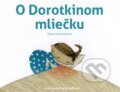 Kniha: O Dorotkinom mliečku (Diana Vasilenková). Tomáš Desat, 2014 Kniha: O Dorotkinom mliečku (Diana Vasilenková). Tomáš Desat, 2014