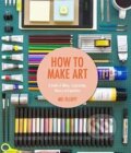 Kniha: How to Make Art (Anova). Anova, 2015 Kniha: How to Make Art (Anova). Anova, 2015