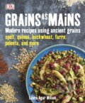 Kniha: Grains As Mains (Laura Agar Wilson). Dorling Kindersley, 2015 Kniha: Grains As Mains (Laura Agar Wilson). Dorling Kindersley, 2015