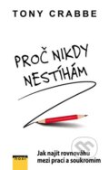 Kniha: Proč nikdy nestíham (Tony Crabbe). NOXI, 2015 Kniha: Proč nikdy nestíham (Tony Crabbe). NOXI, 2015