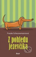 Kniha: Z pohledu jezevčíka (Frauke Scheunemann). Ikar CZ, 2015 Kniha: Z pohledu jezevčíka (Frauke Scheunemann). Ikar CZ, 2015