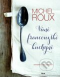 Kniha: Vůně francouzské kuchyně (Michel Roux), 2015 Kniha: Vůně francouzské kuchyně (Michel Roux), 2015