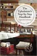 Kniha: The Upholsterer's Step-by-Step Handbook (Alex Law). Pavilion, 2015 Kniha: The Upholsterer's Step-by-Step Handbook (Alex Law). Pavilion, 2015