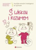 Kniha: S láskou i rozumem (Ivana Procházková, Jitka Ševčíková a Michaela Tilton). CPRESS, 2015 Kniha: S láskou i rozumem (Ivana Procházková, Jitka Ševčíková a Michaela Tilton). CPRESS, 2015