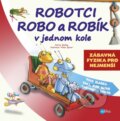 Kniha: Robotci Robo a Robík v jednom kole (Gerry Bailey). Edika, 2015 Kniha: Robotci Robo a Robík v jednom kole (Gerry Bailey). Edika, 2015