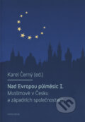 Kniha: Nad Evropou půlměsíc I. (Karel Černý). Univerzita Karlova v Praze, 2015 Kniha: Nad Evropou půlměsíc I. (Karel Černý). Univerzita Karlova v Praze, 2015