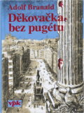 Kniha: Děkovačka bez pugétu (Adolf Branald). , 1994 Kniha: Děkovačka bez pugétu (Adolf Branald). , 1994