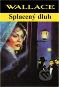 Kniha: Splacený dluh (Edgar Wallace). , 1995 Kniha: Splacený dluh (Edgar Wallace). , 1995