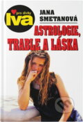 Kniha: Astrologie, trable a láska (Jana Smetanová). Petra, 1999 Kniha: Astrologie, trable a láska (Jana Smetanová). Petra, 1999