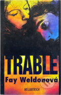 Kniha: Trable (Fay Weldon). Melantrich, 1995 Kniha: Trable (Fay Weldon). Melantrich, 1995