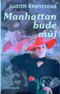 Kniha: Manhattan bude můj (Judith Krantz). Knižní klub, 1995 Kniha: Manhattan bude můj (Judith Krantz). Knižní klub, 1995