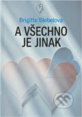 Kniha: A všechno je jinak (Brigitte Blobel). Egmont ČR, 1996 Kniha: A všechno je jinak (Brigitte Blobel). Egmont ČR, 1996