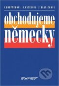 Kniha: Obchodujeme německy (Věra Höppnerová, Zuzana Gelnarová a Jarmila Matěnová). Ekopress, 1997 Kniha: Obchodujeme německy (Věra Höppnerová, Zuzana Gelnarová a Jarmila Matěnová). Ekopress, 1997