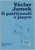 Kniha: O patřičnosti v jazyce (Václav Jamek). Nakladatelství Franze Kafky, 1998 Kniha: O patřičnosti v jazyce (Václav Jamek). Nakladatelství Franze Kafky, 1998