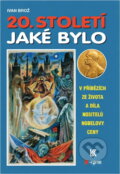 Kniha: 20. století jaké bylo : (v příbězích ze života a díla nositelů Nobelovy ceny) (Ivan Brož). , 1999 Kniha: 20. století jaké bylo : (v příbězích ze života a díla nositelů Nobelovy ceny) (Ivan Brož). , 1999