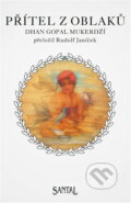 Kniha: Přítel z oblaků (Dhan Gopal Mukerji). Santal, 1994 Kniha: Přítel z oblaků (Dhan Gopal Mukerji). Santal, 1994