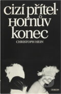 Kniha: Cizí přítel ; Hornův konec (Christoph Hein). Odeon, 1989 Kniha: Cizí přítel ; Hornův konec (Christoph Hein). Odeon, 1989