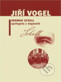 Kniha: Herman Schell, apologeta a dogmatik : dílo katolického modernisty a jeho vliv na církev československou husitskou (Jiří Vogel). L. Marek, 2001 Kniha: Herman Schell, apologeta a dogmatik : dílo katolického modernisty a jeho vliv na církev československou husitskou (Jiří Vogel). L. Marek, 2001