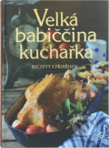 Kniha: Velká babiččina kuchařka (Marie Formáčková). Československý spisovatel, 2010 Kniha: Velká babiččina kuchařka (Marie Formáčková). Československý spisovatel, 2010