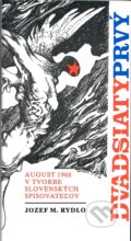Kniha: Dvadsiatyprvý august 1968 v tvorbe slovenských spisovatelov (Jozef M. Rydlo). , 1993 Kniha: Dvadsiatyprvý august 1968 v tvorbe slovenských spisovatelov (Jozef M. Rydlo). , 1993