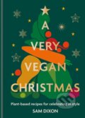 Kniha: A Very Vegan Christmas (Sam Dixon). Hamlyn, 2023 Kniha: A Very Vegan Christmas (Sam Dixon). Hamlyn, 2023