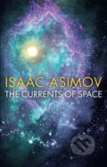 Kniha: The Currents of Space (Isaac Asimov). HarperCollins, 2023 Kniha: The Currents of Space (Isaac Asimov). HarperCollins, 2023