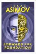 Kniha: Forward the Foundation (Isaac Asimov). HarperCollins, 2023 Kniha: Forward the Foundation (Isaac Asimov). HarperCollins, 2023