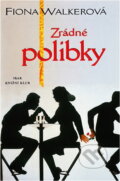 Kniha: Zrádné polibky (Fiona Walker). , 2000 Kniha: Zrádné polibky (Fiona Walker). , 2000
