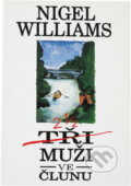 Kniha: Dva a půl muže ve člunu (Nigel Williams). Naše vojsko, 1995 Kniha: Dva a půl muže ve člunu (Nigel Williams). Naše vojsko, 1995