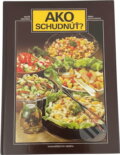 Kniha: Ako schudnúť? (Anna Horváthová a Imrich Sečanský). Osveta, 1990 Kniha: Ako schudnúť? (Anna Horváthová a Imrich Sečanský). Osveta, 1990