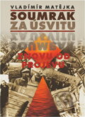 Kniha: Soumrak za úsvitu (Vladimír Matějka). , 2009 Kniha: Soumrak za úsvitu (Vladimír Matějka). , 2009