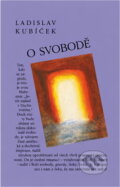 Kniha: O svobodě (Ladislav Kubíček). , 2004 Kniha: O svobodě (Ladislav Kubíček). , 2004