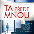 Audiokniha: Ta přede mnou (JP Delaney). Témbr, 2023 Audiokniha: Ta přede mnou (JP Delaney). Témbr, 2023