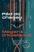 Kniha: Pád do chaosu (Megan E. O'Keefe), 2023 Kniha: Pád do chaosu (Megan E. O'Keefe), 2023