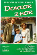 Kniha: Doktor z hor : román podle stejnojmenného televizního seriálu (Susanne Scheibler). Moba, 1995 Kniha: Doktor z hor : román podle stejnojmenného televizního seriálu (Susanne Scheibler). Moba, 1995