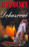 Kniha: Dohazovač (Pavel Frýbort). Šulc - Švarc, 2005 Kniha: Dohazovač (Pavel Frýbort). Šulc - Švarc, 2005