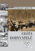 Kniha: Cesta dobyvatelů (Osmar White). Epocha, 2005 Kniha: Cesta dobyvatelů (Osmar White). Epocha, 2005