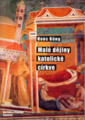 Malé dějiny katolické církve - Hans Küng, Vyšehrad, 2005