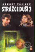 Kniha: Strážce duší 2 (Arnošt Vašíček). Mystery Film, 2005 Kniha: Strážce duší 2 (Arnošt Vašíček). Mystery Film, 2005