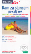 Kniha: Kam za sluncem po celý rok (Autorský kolektív). Vašut, 2005 Kniha: Kam za sluncem po celý rok (Autorský kolektív). Vašut, 2005