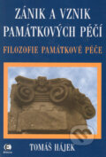 Kniha: Zánik a vznik památkových péčí (Tomáš Hájek). Epocha, 2005 Kniha: Zánik a vznik památkových péčí (Tomáš Hájek). Epocha, 2005