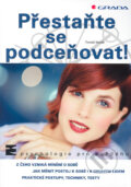 Kniha: Přestaňte se podceňovat (Tomáš Novák). Grada, 2005 Kniha: Přestaňte se podceňovat (Tomáš Novák). Grada, 2005