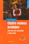 Kniha: Chytře vedená prodejna - Jak mít více zákazníků a větší tržby (Richard Hammond). Grada, 2005 Kniha: Chytře vedená prodejna - Jak mít více zákazníků a větší tržby (Richard Hammond). Grada, 2005