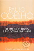Kniha: By the River Piedra I Sat Down and Wept (Paulo Coelho). HarperCollins, 1999 Kniha: By the River Piedra I Sat Down and Wept (Paulo Coelho). HarperCollins, 1999