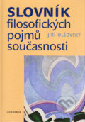 Kniha: Slovník filosofických pojmů současnosti (Jiří Olšovský). Academia, 2005 Kniha: Slovník filosofických pojmů současnosti (Jiří Olšovský). Academia, 2005
