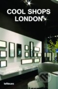 Kniha: Cool Shops London (Aurora Cuito). Te Neues, 2005 Kniha: Cool Shops London (Aurora Cuito). Te Neues, 2005