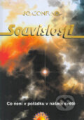 Kniha: Souvislosti - Co není v pořádku v našem světě (Jo Conrad). Paprsky, 2005 Kniha: Souvislosti - Co není v pořádku v našem světě (Jo Conrad). Paprsky, 2005