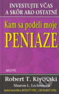 Kniha: Kam sa podeli moje peniaze (Robert T. Kiyosaki a Sharon L. Lechterová). Motýľ, 2005 Kniha: Kam sa podeli moje peniaze (Robert T. Kiyosaki a Sharon L. Lechterová). Motýľ, 2005