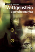 Kniha: Wittgenstein a psychoanalýza (John M. Heaton). Triton, 2005 Kniha: Wittgenstein a psychoanalýza (John M. Heaton). Triton, 2005