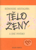 Kniha: Tělo ženy (Rjúnosuke Akutagava). MF, sro, 2005 Kniha: Tělo ženy (Rjúnosuke Akutagava). MF, sro, 2005